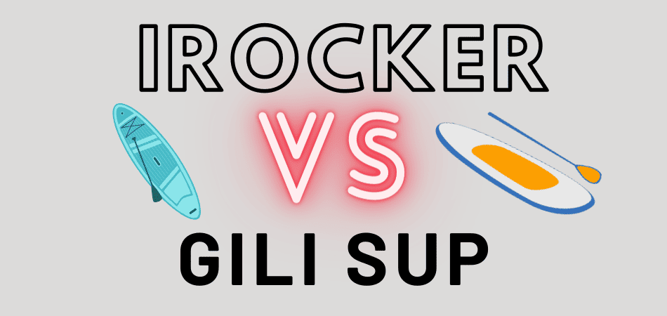 iRocker vs Gili Paddle Boards SUP